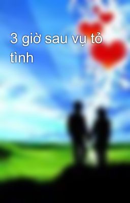 3 giờ sau vụ tỏ tình