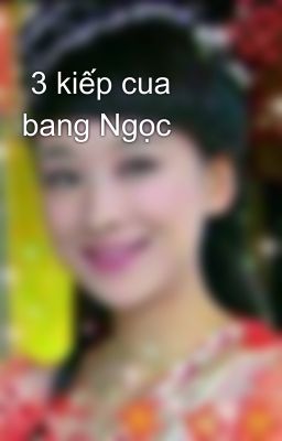  3 kiếp cua bang Ngọc