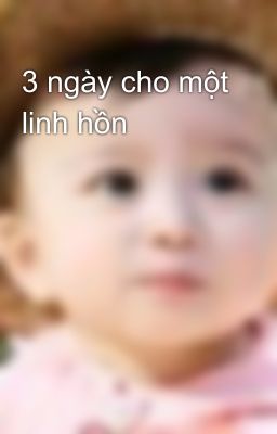 3 ngày cho một linh hồn