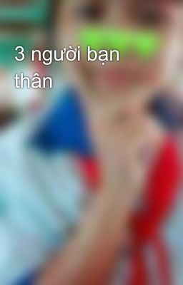 3 người bạn thân