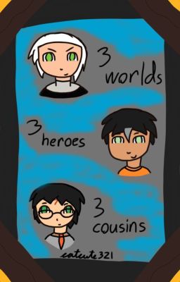 3 Worlds 3 Heroes 3 Cousins?!