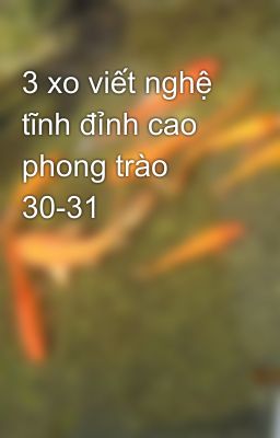 3 xo viết nghệ tĩnh đỉnh cao phong trào 30-31