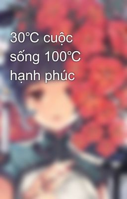 30℃ cuộc sống 100℃ hạnh phúc