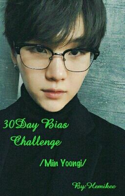 💍30 Day Bias Challenge💍/Suga/[Befejezett] 