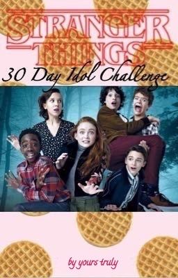 30 Day Idol Challenge: Stranger Things