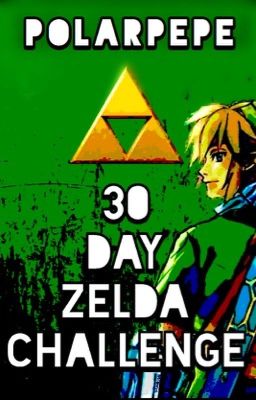 30 Day Zelda Challenge (Completed!)