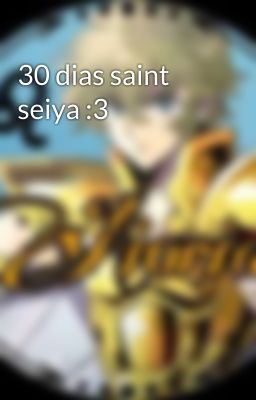 30 dias saint seiya :3