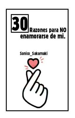 30 razones para no enamorarse de mi \>:v/