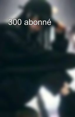  300 abonné