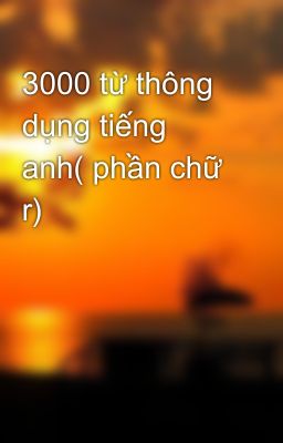 3000 từ thông dụng tiếng anh( phần chữ r)