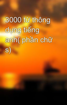 3000 từ thông dụng tiếng anh( phần chữ s)