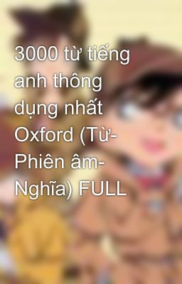 3000 từ tiếng anh thông dụng nhất Oxford (Từ- Phiên âm- Nghĩa) FULL