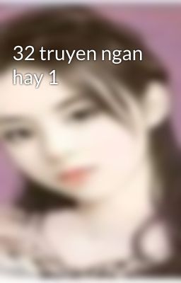 32 truyen ngan hay 1