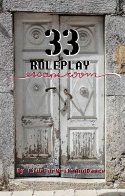 33 ⁓ROLEPLAY: Escape Room ⁓