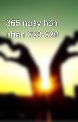 365 ngày hôn nhân 323-339