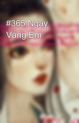 #365 Ngày Vắng Em