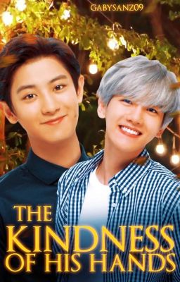 3S~The Kindness of his Hands ⟨⟨ChanBaek⟩⟩