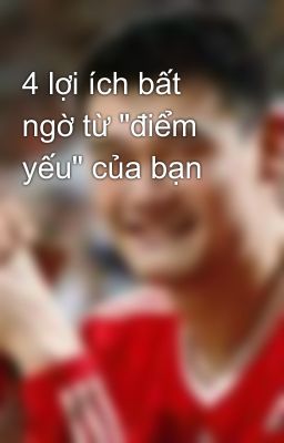 4 lợi ích bất ngờ từ 