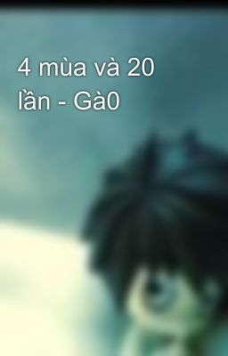 4 mùa và 20 lần - Gà0