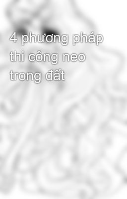 4 phương pháp thi công neo trong đất