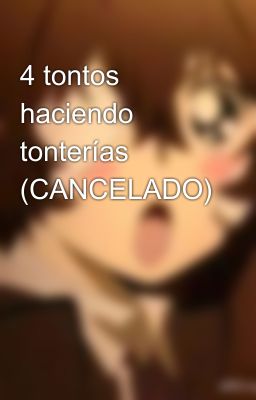 4 tontos haciendo tonterías (CANCELADO)