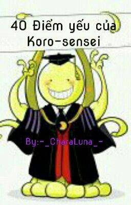 40 Điểm Yếu Của Koro-sensei