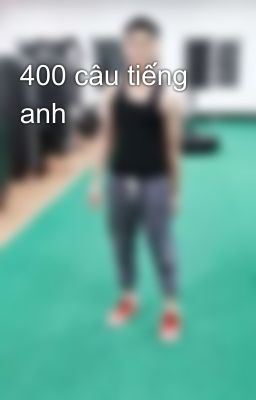 400 câu tiếng anh