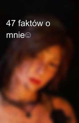 47 faktów o mnie☺️