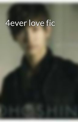 4ever love fic