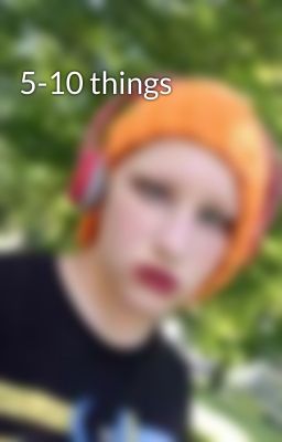 5-10 things 