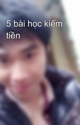 5 bài học kiếm tiền