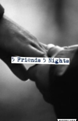 5 Friends 5 Nights-On HOLD