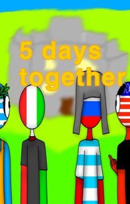 -5 giorni insieme- countryhumans Rusame e molto altro