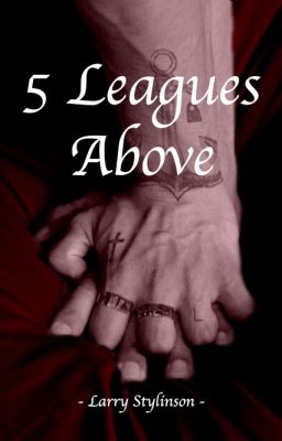 5 Leagues Above ➸ Larry Stylinson