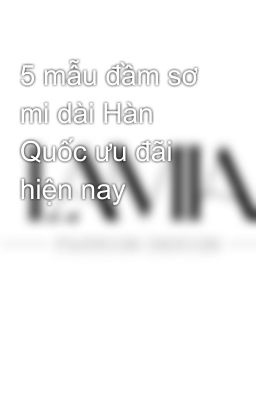 5 mẫu đầm sơ mi dài Hàn Quốc ưu đãi hiện nay