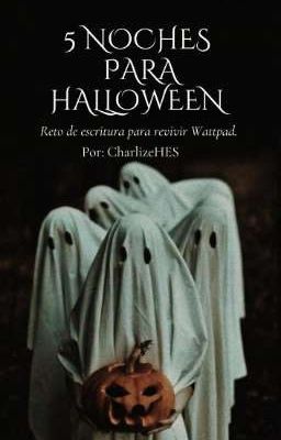 5 NOCHES PARA HALLOWEEN [RETO DE ESCRITURA PARA REVIVIR WATTPAD]