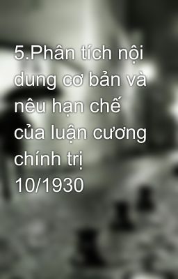 5.Phân tích nội dung cơ bản và nêu hạn chế của luận cương chính trị 10/1930