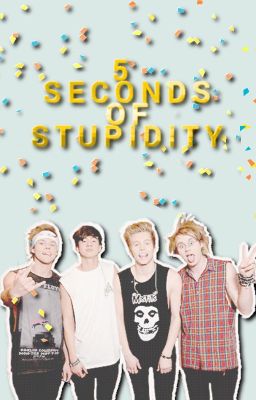 5 Seconds Of Stupidity (5sos humor)