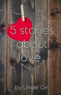 5 stories about love... by me.