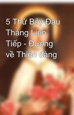 5 Thứ Bảy Đầu Tháng Liên Tiếp - Đường về Thiên đàng