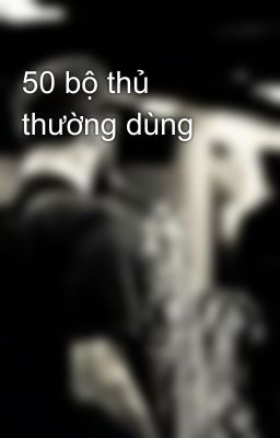 50 bộ thủ thường dùng