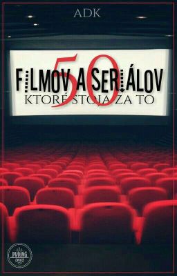 50 Filmov a Seriálov, ktoré stoja za to