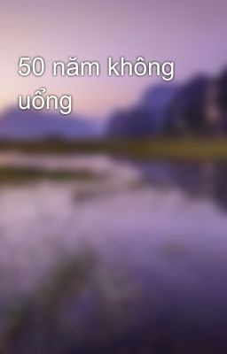 50 năm không uổng