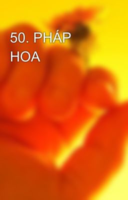 50. PHÁP  HOA