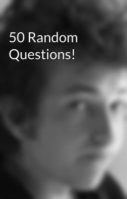 50 Random Questions!