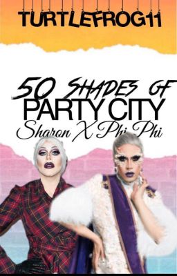 50 Shades of Party City (Sharon x Phi Phi)