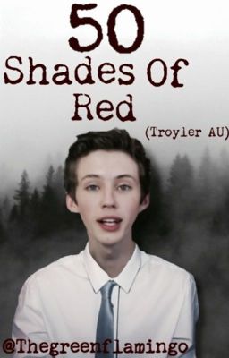 50 Shades Of Red (Troyler AU)