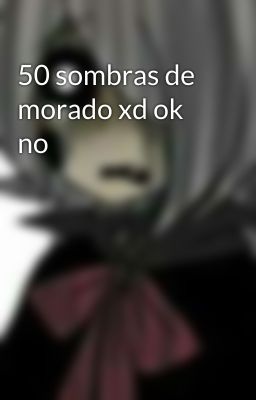 50 sombras de morado xd ok no 