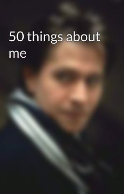 50 things about me