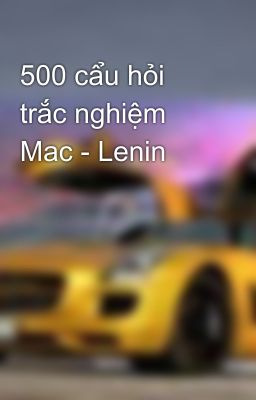 500 cẩu hỏi trắc nghiệm Mac - Lenin